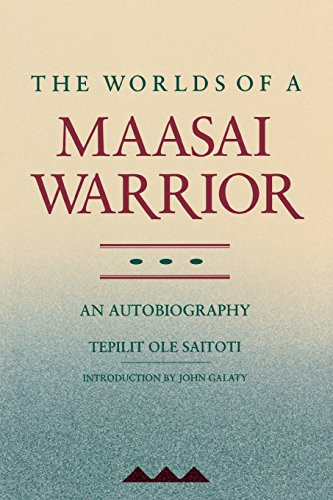 The Worlds Of A Maasai Warrior: An Autobiography