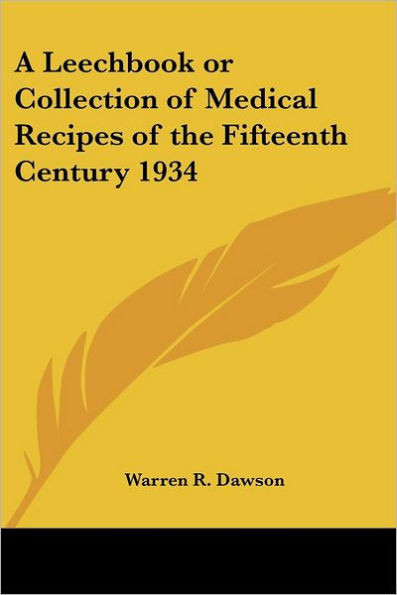 A Leechbook or Collection of Medical Recipes of the Fifteenth Century 1934