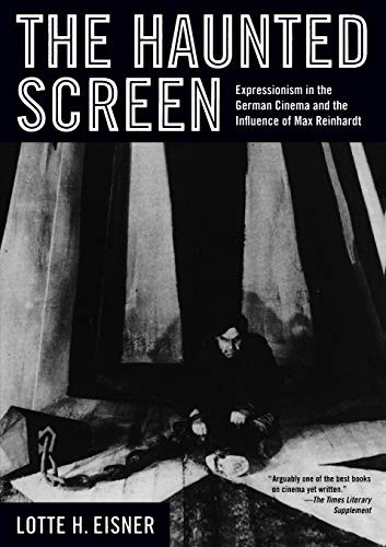 The Haunted Screen: Expressionism In The German Cinema And The Influence Of Max Reinhardt
