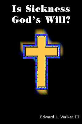 Is Sickness God's Will?