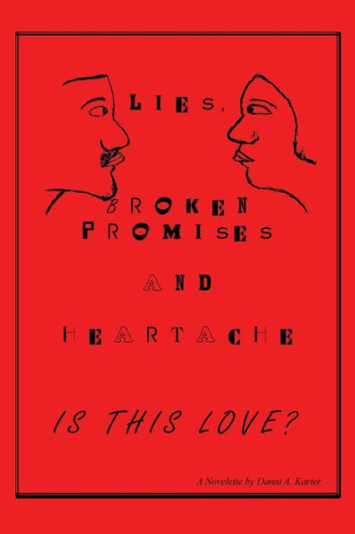 Lies, Broken Promises and Heartache: Is This Love?