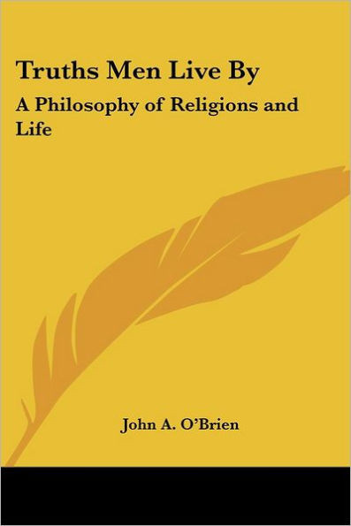 Truths Men Live By: A Philosophy of Religions and Life