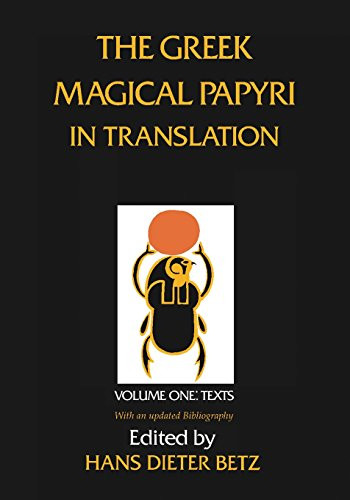 The Greek Magical Papyri In Translation: Including The Demotic Spells: Texts