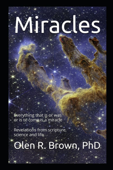 Miracles: Everything that Is or Was or Is to Come Is a Miracle