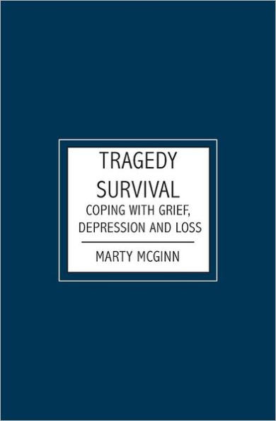 Tragedy Survival: Coping with grief, depression and loss