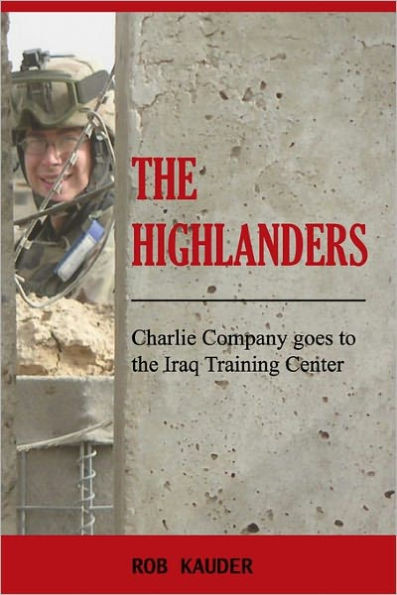 The Highlanders: Charlie Company goes to the Iraq Training Center