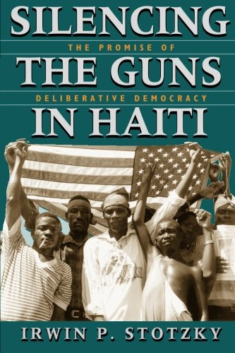 Silencing The Guns In Haiti: The Promise Of Deliberative Democracy