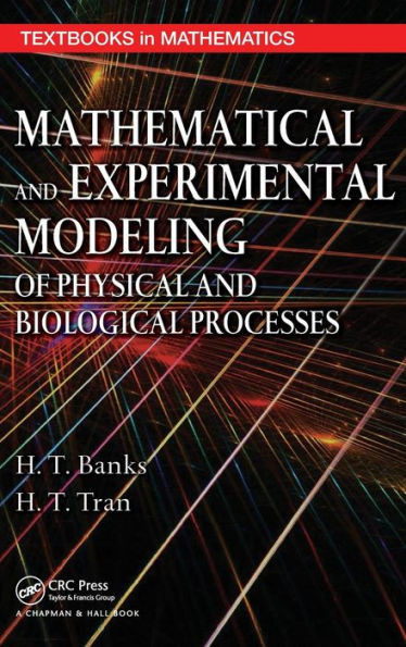 Mathematical and Experimental Modeling of Physical and Biological Processes [With CDROM]