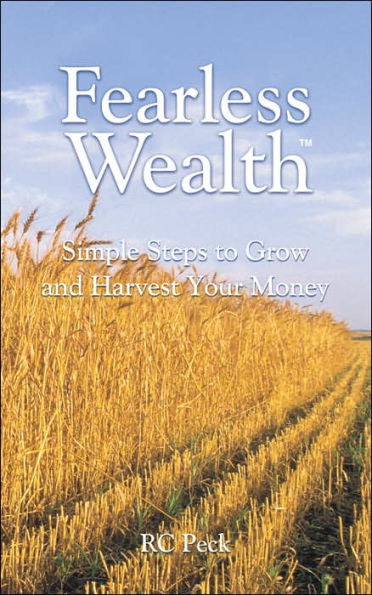 Fearless Wealth: Simple Steps to Grow and Harvest Your Money