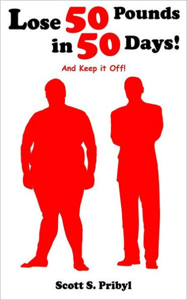 Lose 50 Pounds in 50 Days!: And Keep it Off!
