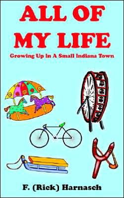 All of My Life: Growing Up In A Small Indiana Town