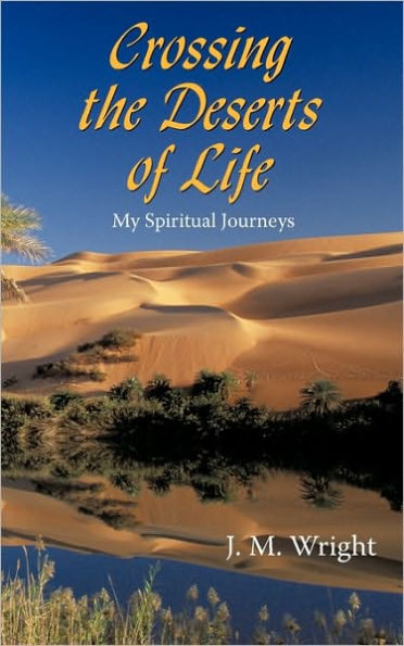 Crossing the Deserts of Life: My Spiritual Journeys