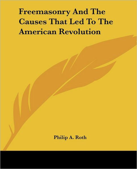 Freemasonry And The Causes That Led To The American Revolution