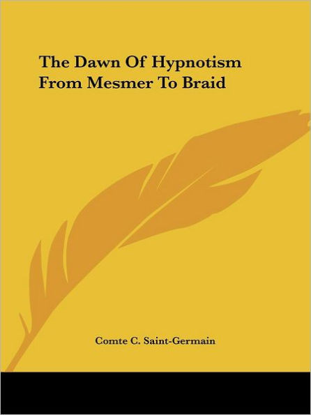 The Dawn Of Hypnotism From Mesmer To Braid