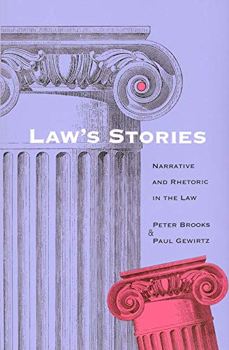 Law'S Stories: Narrative And Rhetoric In The Law