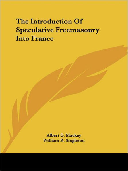 The Introduction Of Speculative Freemasonry Into France