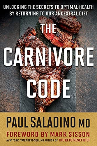 Carnivore Code: Unlocking The Secrets To Optimal Health By Returning To Our Ancestral Diet
