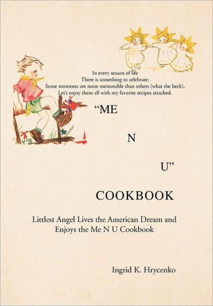 Me N U Cookbook: The Littlest Angel Lives the American Dream and Enjoys the Me N U Cookbook