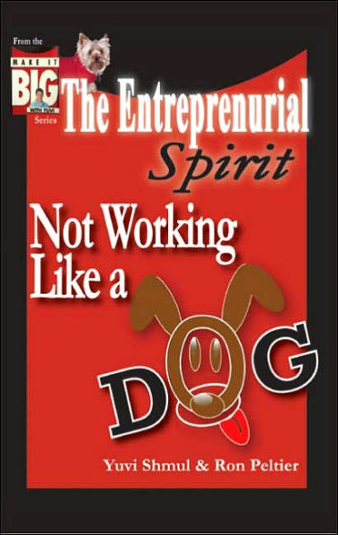 The Entrepreneurial Spirit: Not Working Like A Dog