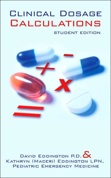 Clinical Dosage Calculations: student edition