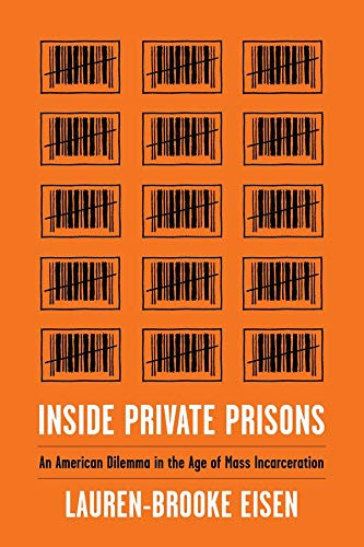 Inside Private Prisons: An American Dilemma In The Age Of Mass Incarceration
