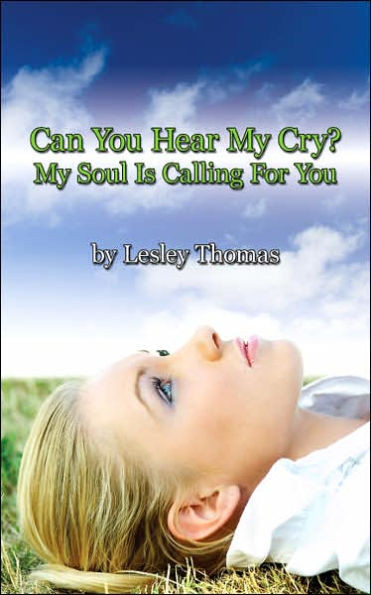 Can You Hear My Cry? My Soul Is Calling For You