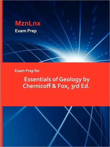Exam Prep for Essentials of Geology by Chernicoff & Fox, 3rd Ed.