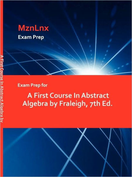 Exam Prep for A First Course In Abstract Algebra by Fraleigh, 7th Ed.