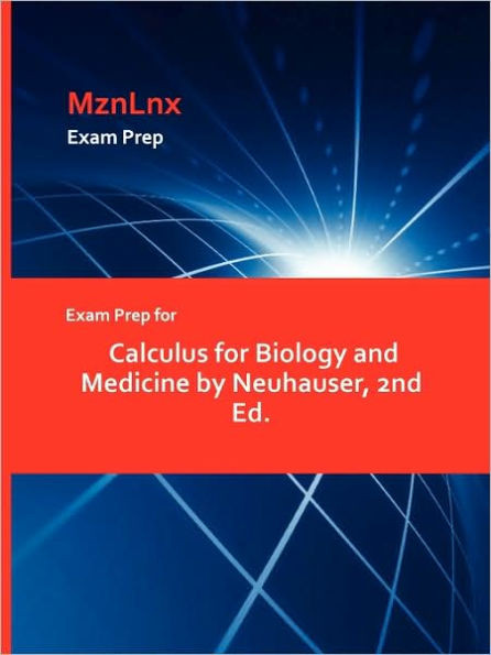 Exam Prep for Calculus for Biology and Medicine by Neuhauser, 2nd Ed.