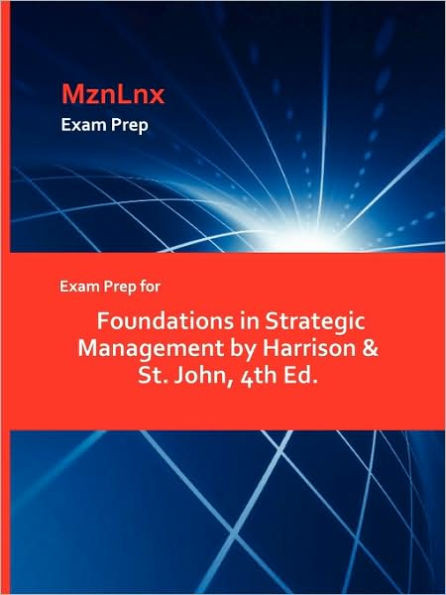 Exam Prep for Foundations in Strategic Management by Harrison & St. John, 4th Ed.