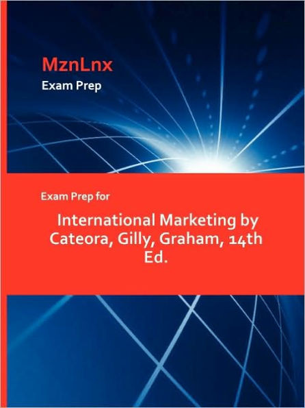 Exam Prep for International Marketing by Cateora, Gilly, Graham, 14th Ed.