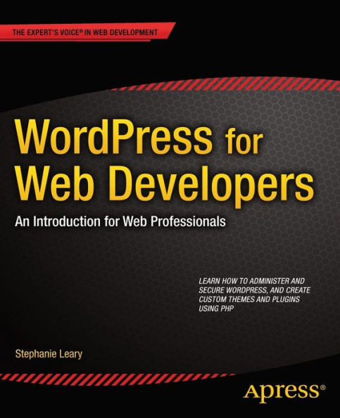 Wordpress for Web Developers: An Introduction for Web Professionals
