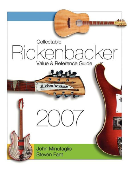 Collectable Rickenbacker Value and Reference Guide 2007