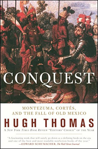 Conquest: Cortes, Montezuma, And The Fall Of Old Mexico