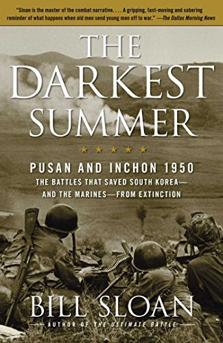 The Darkest Summer: Pusan And Inchon 1950: The Battles That Saved South Korea--And The Marines--From Extinction