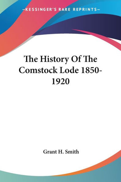 The History Of The Comstock Lode 1850-1920