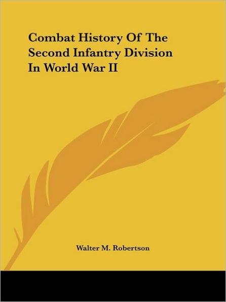 Combat History Of The Second Infantry Division In World War II