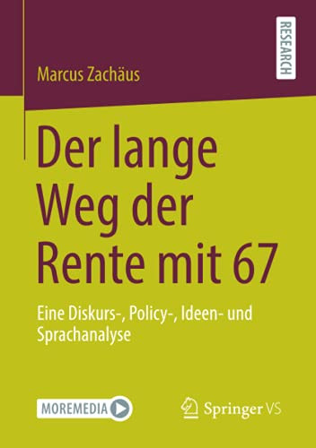 Der Lange Weg Der Rente Mit 67: Eine Diskurs-, Policy-, Ideen- Und Sprachanalyse (German Edition)