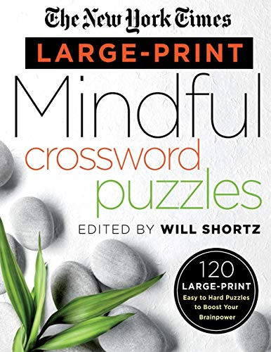 The New York Times Large-Print Mindful Crossword Puzzles: 120 Large-Print Easy To Hard Puzzles To Boost Your Brainpower