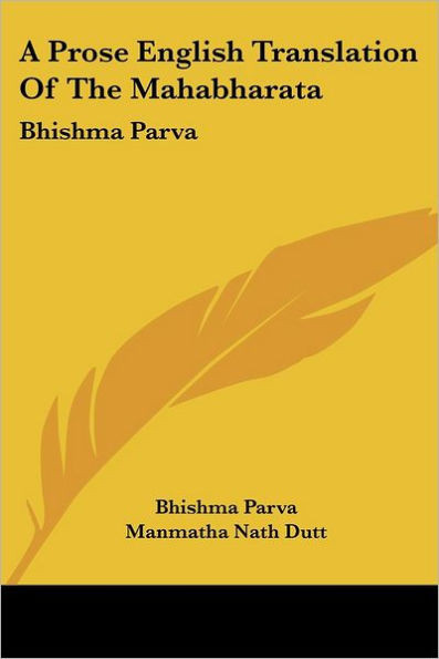 A Prose English Translation Of The Mahabharata: Bhishma Parva