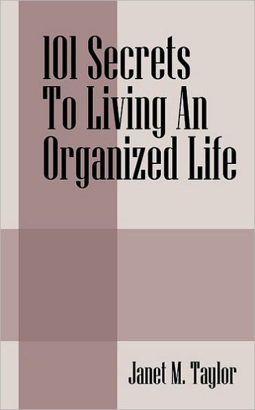 101 Secrets To Living An Organized Life
