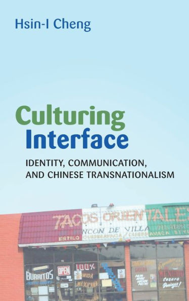Culturing Interface: Identity, Communication, and Chinese Transnationalism