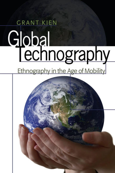 Global Technography; Ethnography in the Age of Mobility