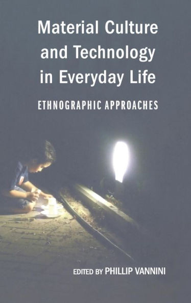 Material Culture and Technology in Everyday Life: Ethnographic Approaches