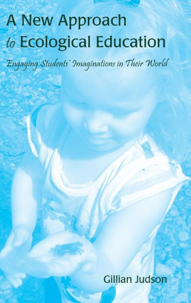 A New Approach to Ecological Education: Engaging Students' Imaginations in Their World
