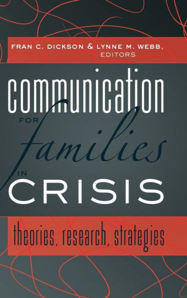 Communication for Families in Crisis: Theories, Research, Strategies