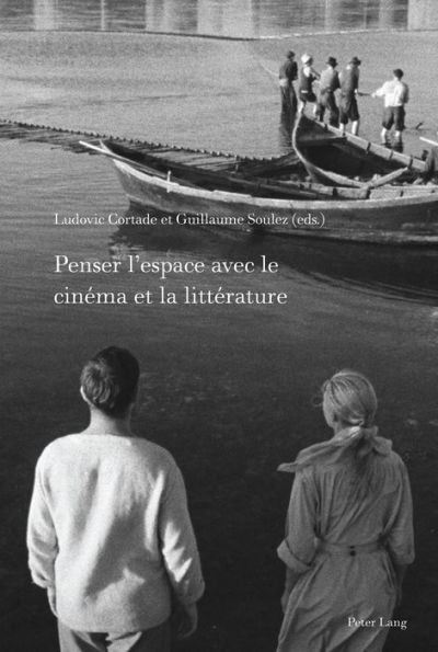 Penser l'Espace Avec Le CinÃ©ma Et La LittÃ©rature