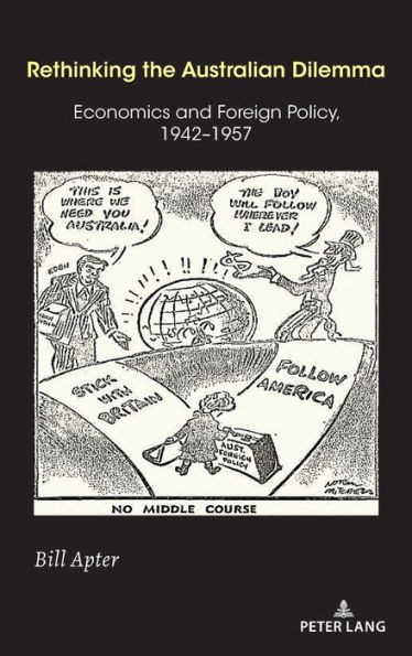 Rethinking the Australian Dilemma: Economics and Foreign Policy, 1942-1957
