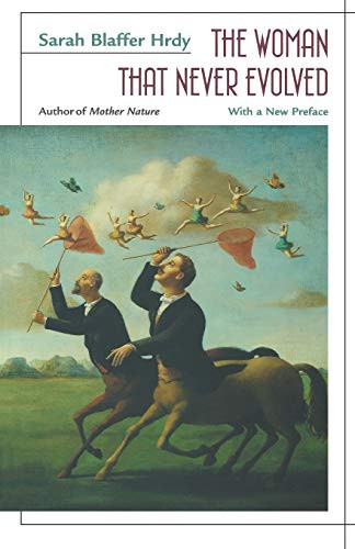 The Woman That Never Evolved: With A New Preface And Bibliographical Updates, Revised Edition