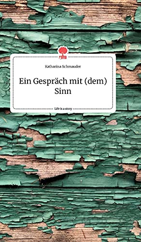 Ein Gespr?Ñch Mit (Dem) Sinn. Life Is A Story - Story.One (German Edition)